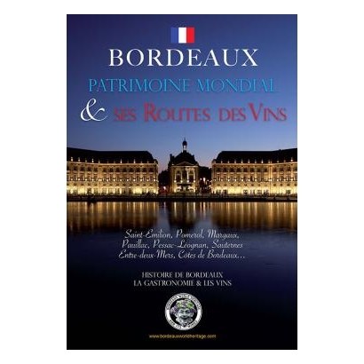 Livre Bordeaux Patrimoine Mondial & ses Routes des Vins